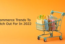 Ecommerce Trends to Watch Out For in 2022