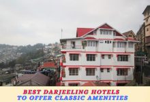 Best Darjeeling Hotels To Offer Classic Amenities