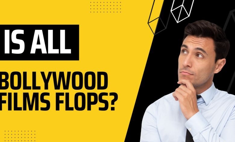 Why Bollywood Films are Resulting in Flop
