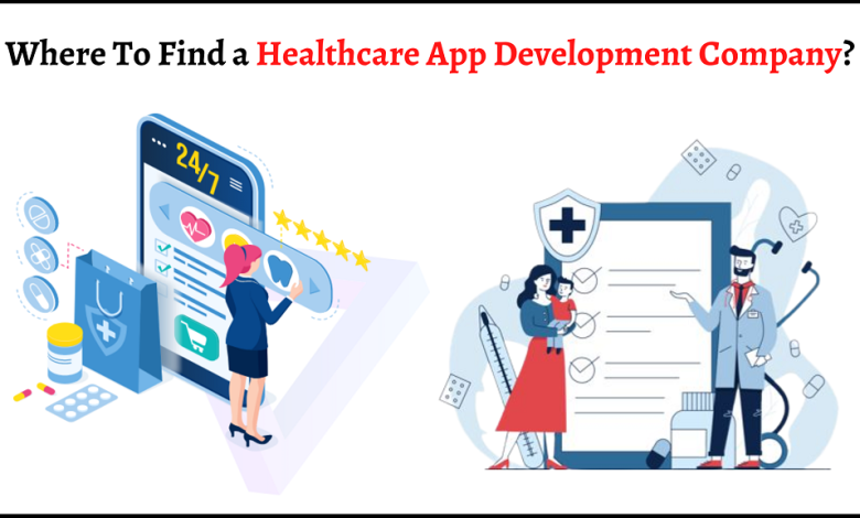 Where To Find a Healthcare App Development Company?
