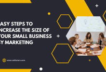 Easy Steps to Increase the Size of Your Small Business by Marketing