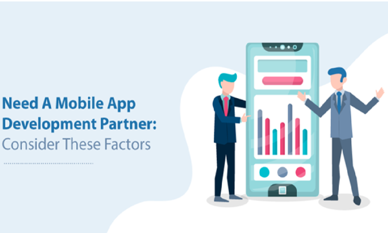 Need A Mobile App Development Partner Consider These Factors